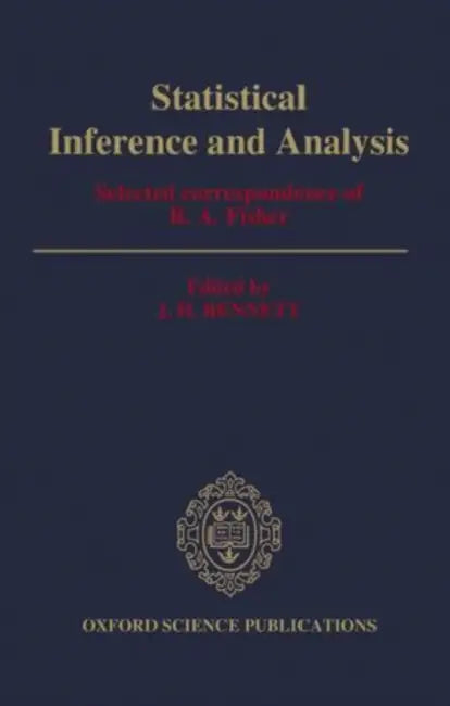 Statistical Inference and Analysis: Selected Correspondence of R. A. Fisher by Arthur Borden