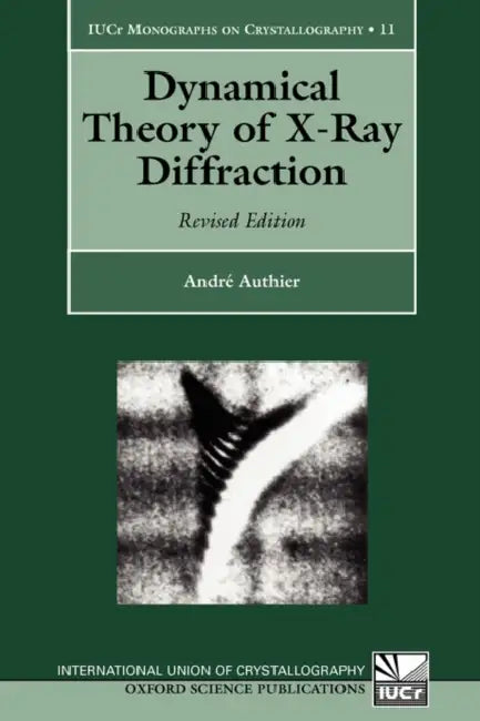 Dynamical Theory of X-Ray Diffraction by Andre Authier, Andr Authier