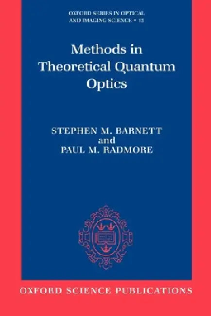 Methods in Theoretical Quantum Optics by Stephen M. Barnett, Paul M. Radmore