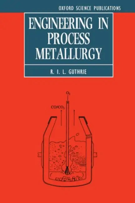 Engineering in Process Metallurgy by R. I. Guthrie, R. I. L. Guthrie