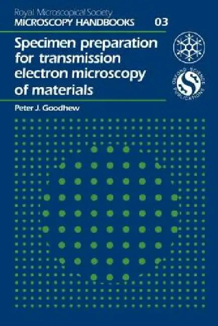 Specimen Preparation for Transmission Electron Microscopy of Materials by Pj Goodhew