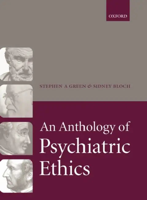 An Anthology of Psychiatric Ethics by Stephen a. Green, Sidney Bloch