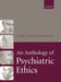 An Anthology of Psychiatric Ethics by Stephen a. Green, Sidney Bloch