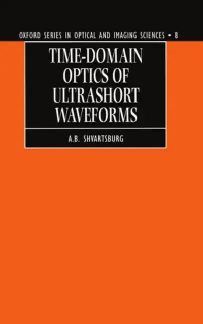 Time-Domain Optics of Ultrashort Waveforms by A. B. Shvartsburg