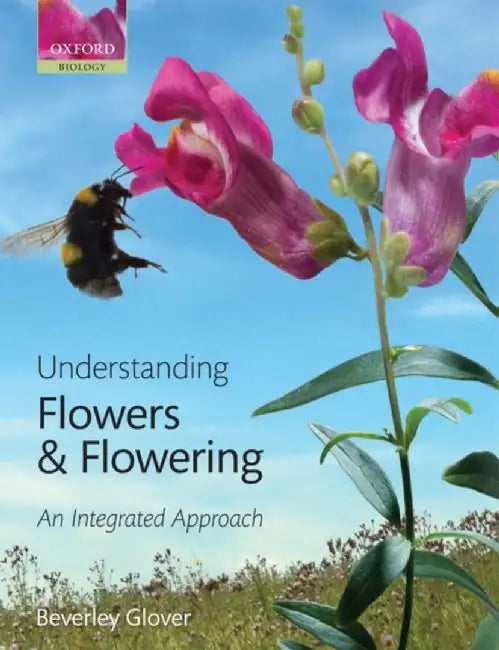 Understanding Flowers And Flowering: An Integrated Approach (Oxford Biology) by Glover