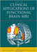Clinical Applications Of Functional Brain Mri by Serge A.R.B. Rombouts, Frederik Barkhof, Philip Scheltens