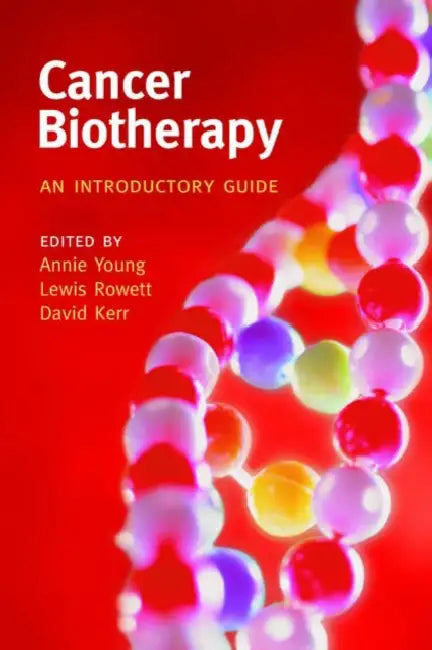 Cancer Biotherapy: An Introductory Guide by Annie Young, Lewis Rowett, David Kerr