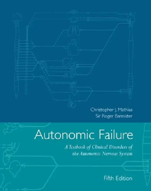 Autonomic Failure by Christopher J. Mathias