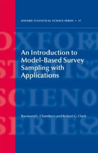 An Introduction to Model-Based Survey Sampling with Applications by Ray Chambers