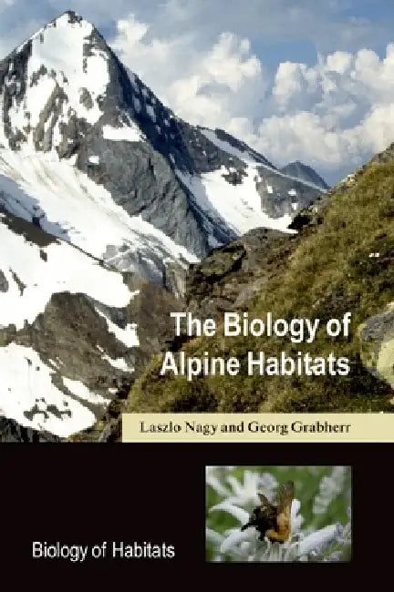 Biology of Alpine Habitats by Laszlo Nagy, Georg Grabherr