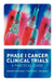 Phase I Cancer Clinical Trials: A Practical Guide by Elizabeth A. Eisenhauer, Christopher Twelves, Marc Buyse