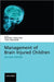 Management Of Brain Injured Children by Richard Appleton, Tony Baldwin