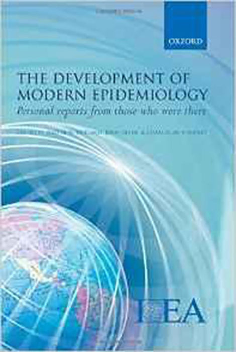 The Development Of Modern Epidemiology : Personal Reports From Those Who Were There