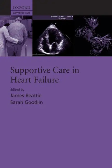 Supportive Care in Heart Failure by James Beattie, Sarah Goodlin