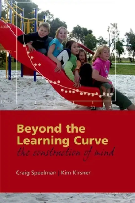 Beyond the Learning Curve: The Construction of Mind by Craig P. Speelman, Kim Kirsner