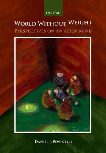 World Without Weight: Perspectives on an Alien Mind by Daniel Povinelli