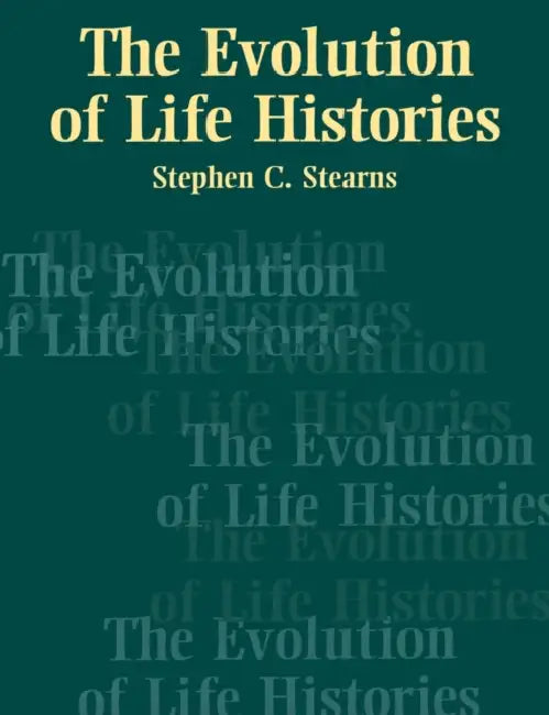 The Evolution of Life Histories by Stephen C. Stearns, S. C. Stearns