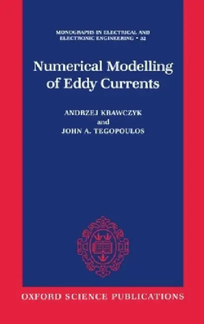 Numerical Modelling of Eddy Currents by Andrzej Krawczyk, John A. Tegopoulos