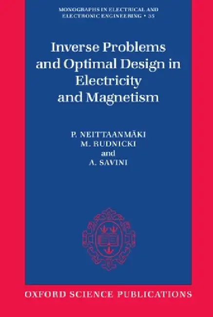 Inverse Problems and Optimal Design in Electricity and Magnetism by Rudnicki Neittaanmaki, A. Savini, M. Rudnicki