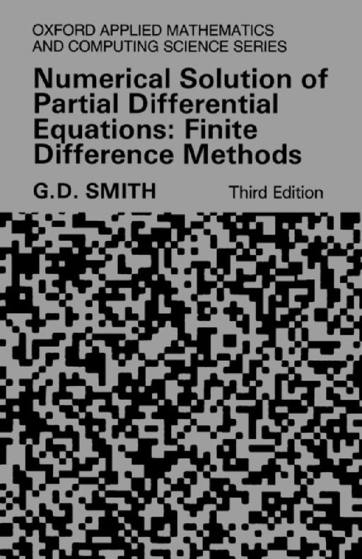 Numerical Solution of Partial Differential Equations: Finite Difference Methods 3rd Edition by G. D. Smith