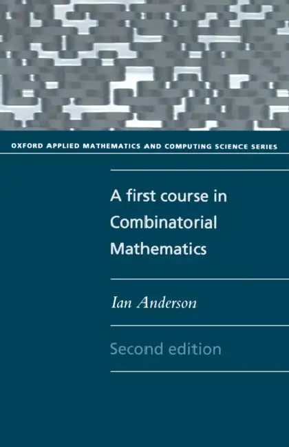 A First Course in Combinatorial Mathematics by Ian Anderson