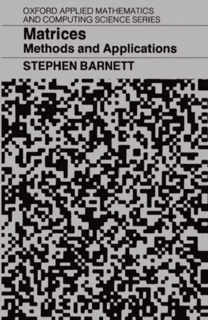 Matrices ' Methods and Applications' by Stephen Barnett