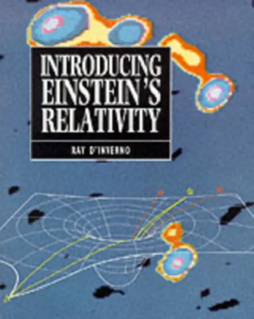 Introducing Einstein's Relativity by R. D'Inverno