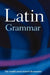 A Latin Grammar by James Morwood