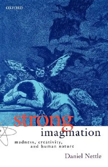 Strong Imagination: Madness, Creativity, and Human Nature by Daniel Nettle
