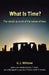 What Is Time?: The Classic Account of the Nature of Time by G. J. Whitrow, Marlene P. Soulsby, Marlene P. Soulsby