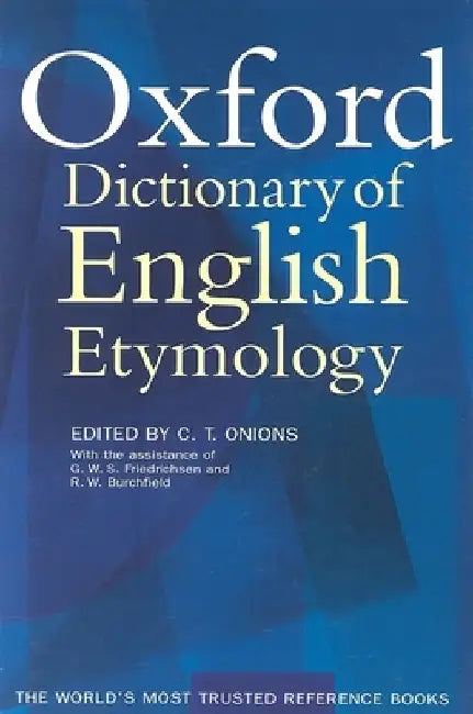 The Oxford Dictionary of English Etymology by C. T. Onions