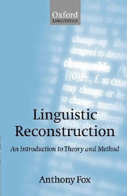 Linguistic Reconstruction: An Introduction to Theory and Method by Anthony Fox