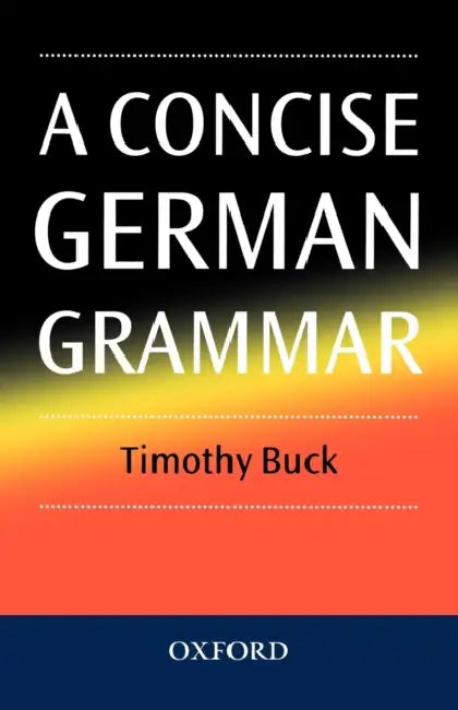 A Concise German Grammar by Timothy Buck