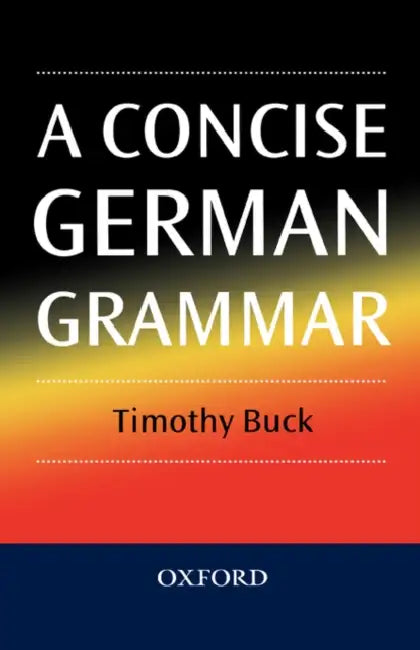 A Concise German Grammar by Timothy Buck