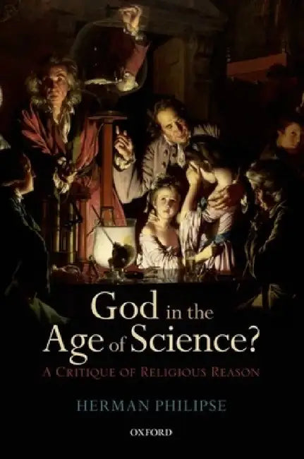 God in the Age of Science?: A Critique of Religious Reason by Herman Philipse