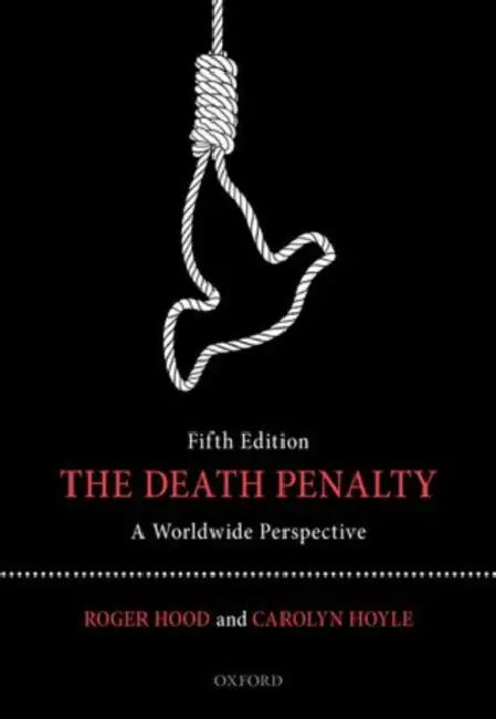 The Death Penalty: A Worldwide Perspective by Roger Hood, Carolyn Hoyle