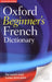 OXFORD BEGINNERS FRENCH DICTIONARY by Dictionaries