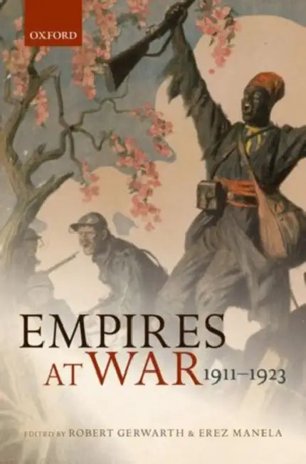 Empires at War: 1911-1923 by Robert Gerwarth, Erez Manela