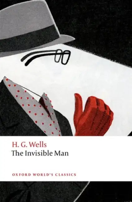 The Invisible Man: A Grotesque Romance by H. G. Wells