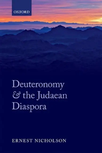 Deuteronomy and the Judaean Diaspora by Ernest Nicholson