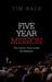 Five Year Mission: The Labour Party Under Ed Miliband (UK) by Tim Bale