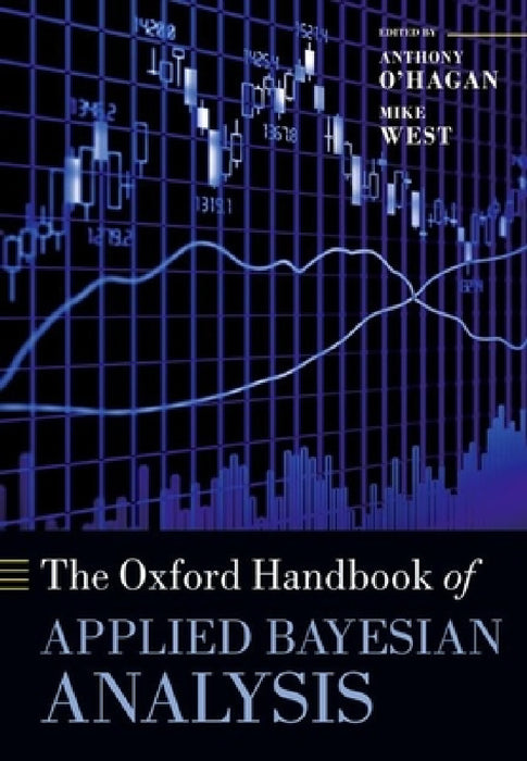 The Oxford Handbook of Applied Bayesian Analysis by Anthony O' Hagan, Mike West