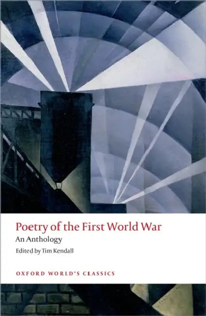 Poetry of the First World War: An Anthology by Tim Kendall