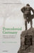 Postcolonial Germany: Memories of Empire in a Decolonized Nation by Britta Schilling