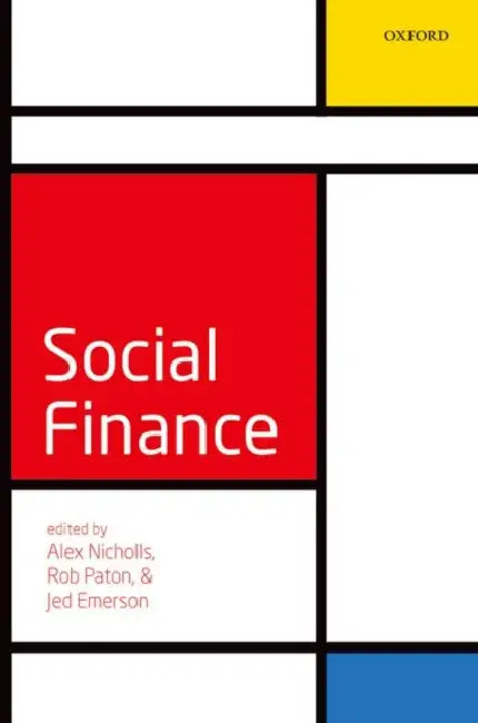 Social Finance by Alex Nicholls, Rob Paton, Jed Emerson