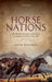 Horse Nations: The Worldwide Impact of the Horse on Indigenous Societies Post-1492 by Peter Mitchell