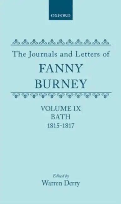 The Journals and Letters of Fanny Burney (Madame D'Arblay) Volume IX: Bath 1815-1817: Letters 935-1085a by Frances Burney, Warren Derry