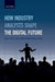 How Industry Analysts Shape the Digital Future by Neil Pollock, Robin Williams