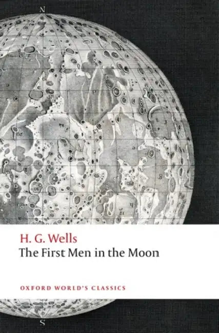 The First Men in the Moon by H. G. Wells
