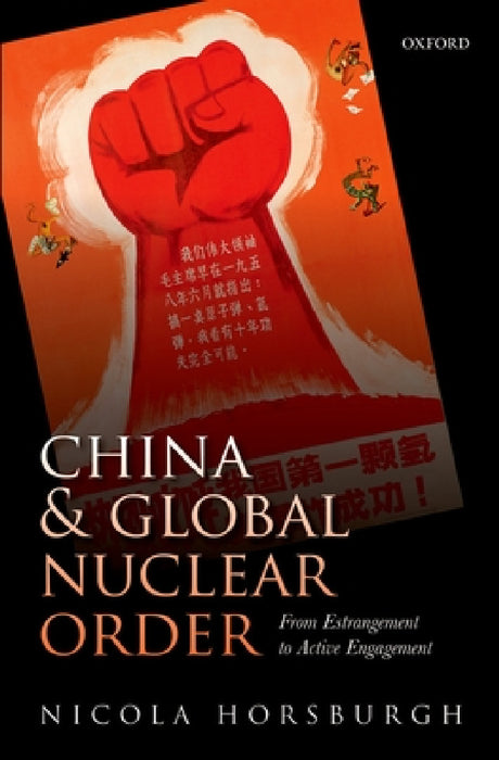 China and Global Nuclear Order: From Estrangement to Active Engagement by Nicola Horsburgh